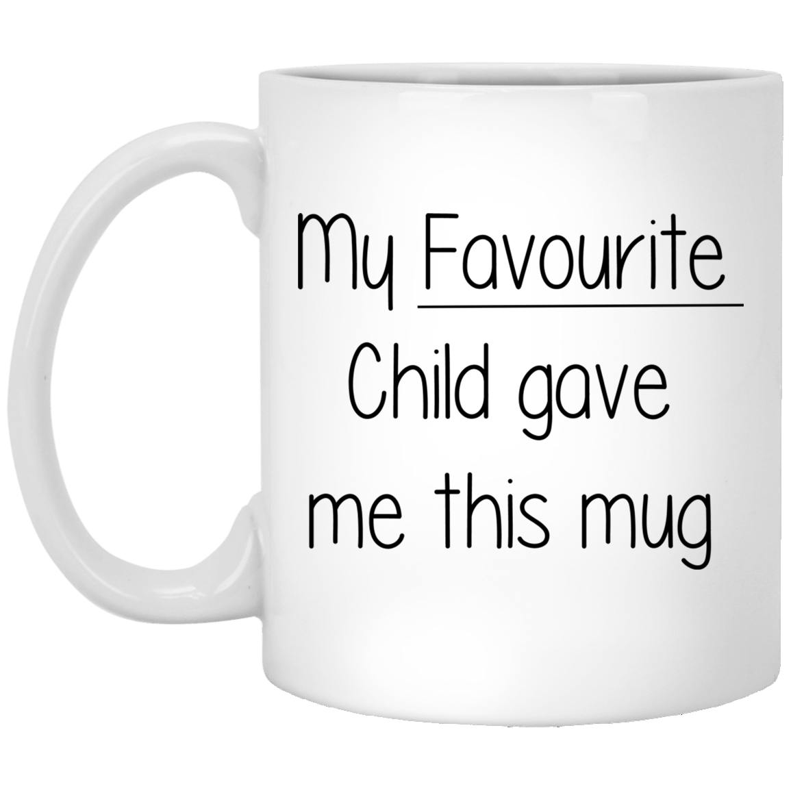 My Favourite Child Gave Me This Mug - CustomGrace