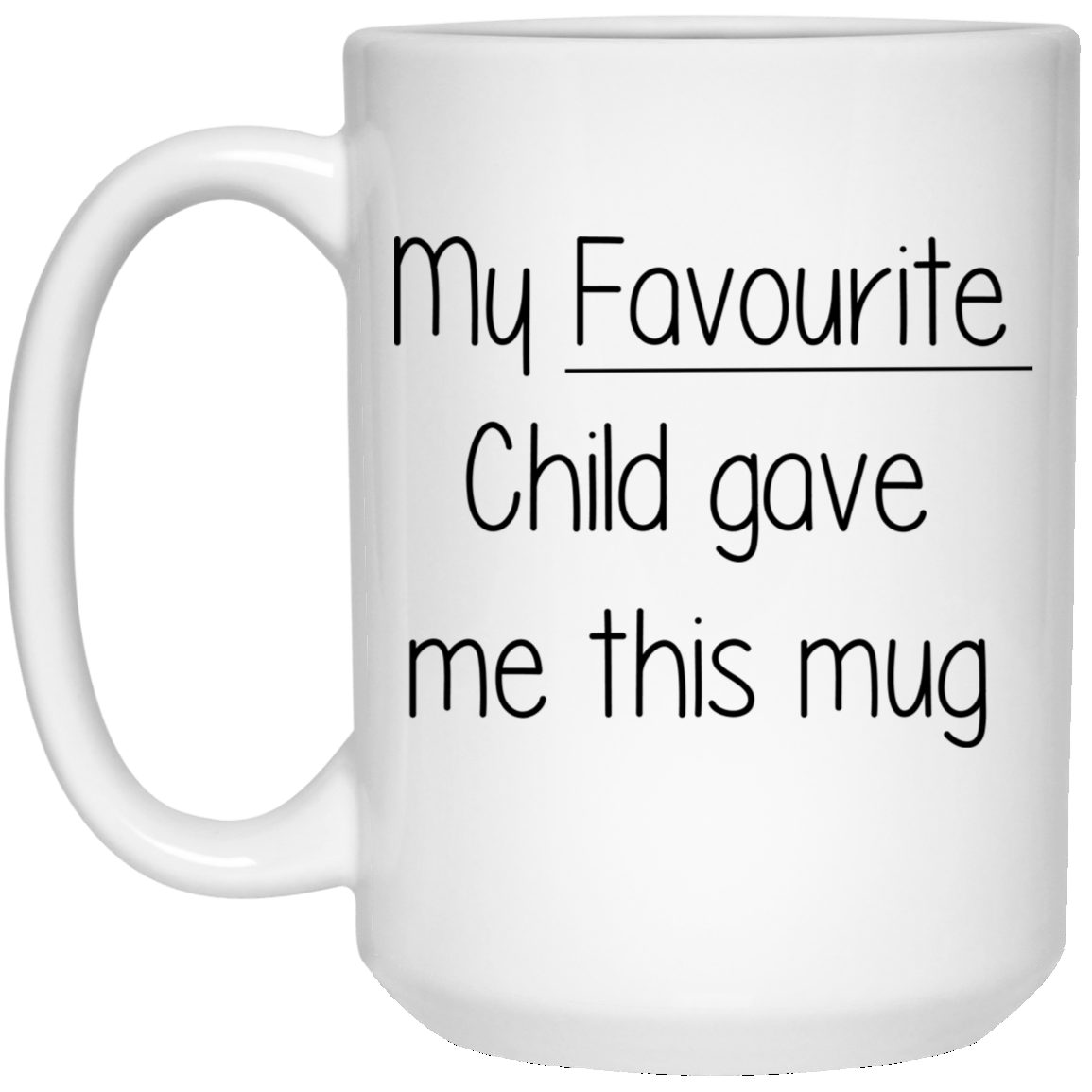 My Favourite Child Gave Me This Mug - CustomGrace